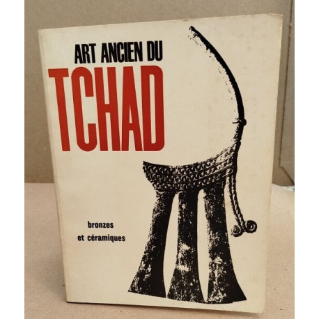 Art ancien du tchad / bronzes et céramiques/ 27 illustrations en noir