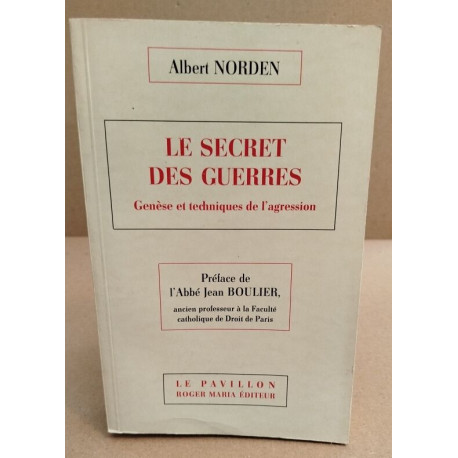 Le secret des guerres - genèse et techniques de l'agression