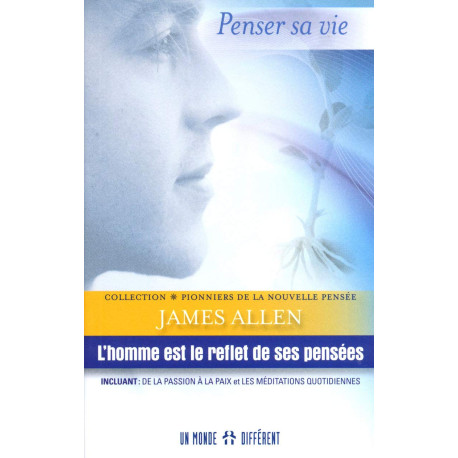 L'homme est le reflet de ses pensées: Incluant : de la passion et...