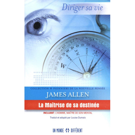 La maitrise de sa destinée: Incluant : l'homme maître de son mental