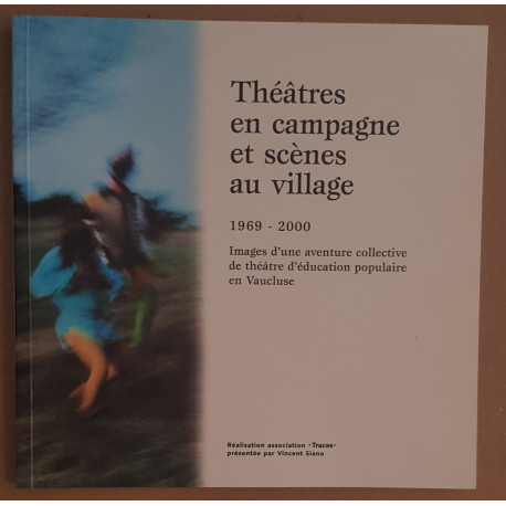 Théatres en campagne et scènes au village 1969-2000