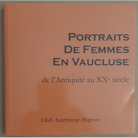 Portraits de femmes en Vaucluse de l'antiquité au XX° siècle