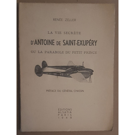 La vie secrète d'Antoine de Saint-Exupéry ou la parabole du petit...
