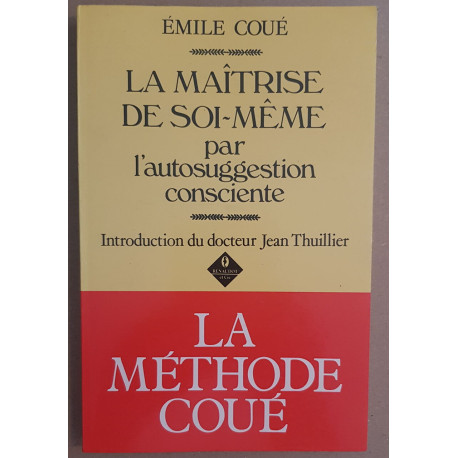 La maitrise de soi-même par l'autosuggestion consciente