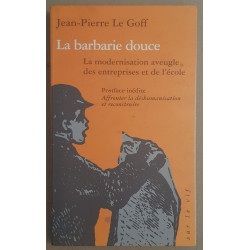 La Barbarie douce - La Modernisation aveugle des entreprises et de...
