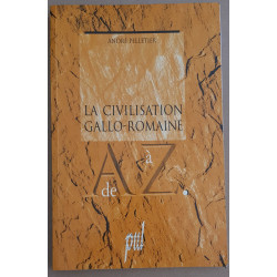 La civilisation Gallo-Romaine de A à Z
