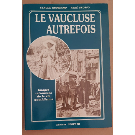 Le Vaucluse autrefois - Images retrouvées de la vie quotidienne