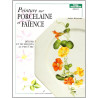 PEINTURE SUR PORCELAINE ET FAIENCE T1: Décors et techniques au...