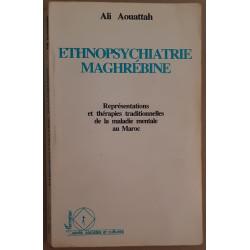 Ethnopsychiatrie maghrébine - Représentations et thérapies...