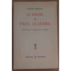 Le drame de Paul Claudel - Préface de Paul Claudel (nouvelle...