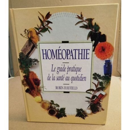 Homéopathie : Le guide pratique de la santé au quotidien