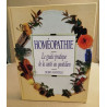Homéopathie : Le guide pratique de la santé au quotidien
