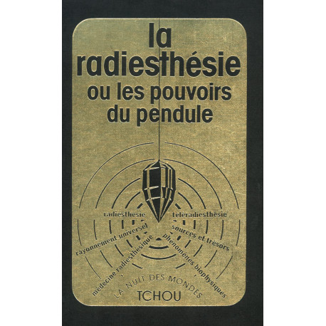 La radiesthésie ou les pouvoirs du pendule: Radiesthésie...