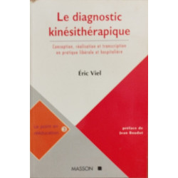 Le Diagnostic Kinesitherapique. Conception Realisation Et...