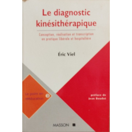 Le Diagnostic Kinesitherapique. Conception Realisation Et...