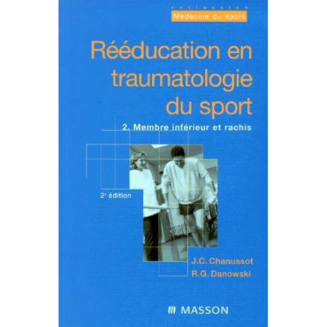 Reeducation En Traumatologie Du Sport. Tome 2 Membre Inferieur Et...