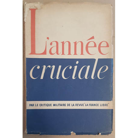 L'année cruciale - Juin 1940-Juin 1941 par le critique militaire...