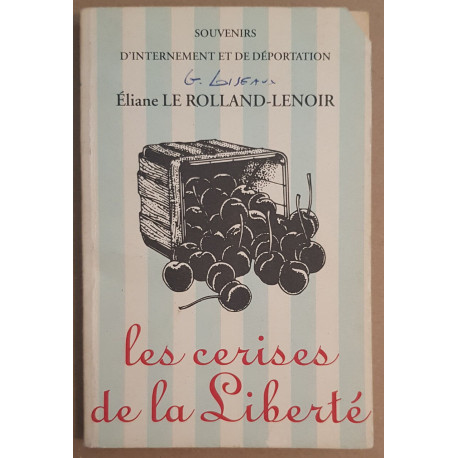 Les cerises de la liberté - Souvenirs d'internement et de déportation
