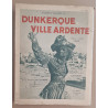 Dunkerque ville ardente - Mai-Juin 1940