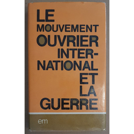 Le mouvement ouvrier international et la guerre