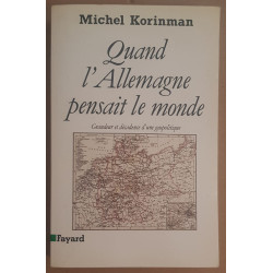 Quand l'Allemagne pensait le monde - Grandeur et décadence d'une...