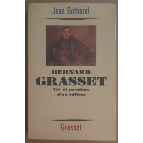 Bernard Grasset- Vie et passions d'un éditeur