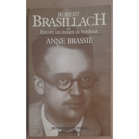 Robert Brasillach ou Encore un instant de bonheur