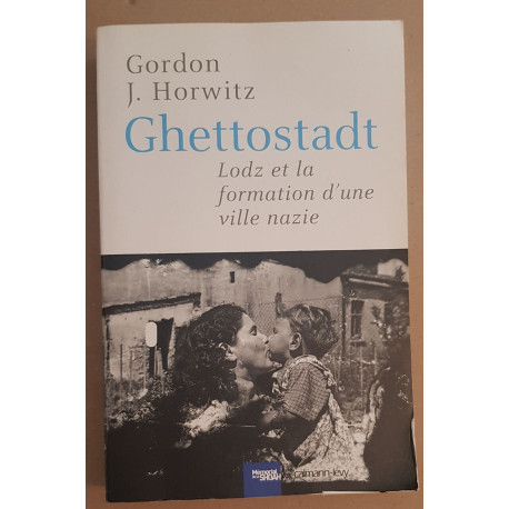 Ghettostadt - Lodz et la formation d'une ville nazie