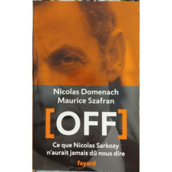 Off: Ce que Nicolas Sarkozy n'aurait jamais dû nous dire