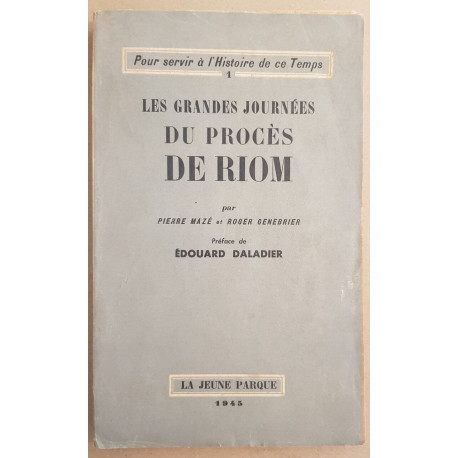 Les grandes journées du procés de Riom (préface de Edouard Daladier)