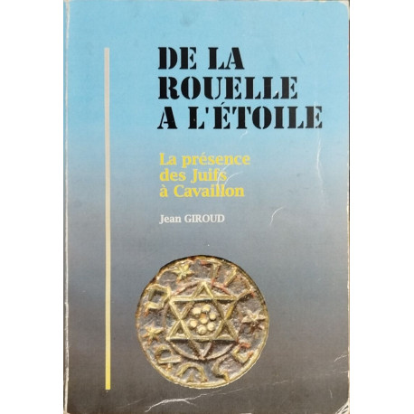 De la rouelle à l'étoile présence des Juifs à Cavaillon