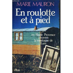 En roulotte et a pied en haute provence : a travers la montagne de...