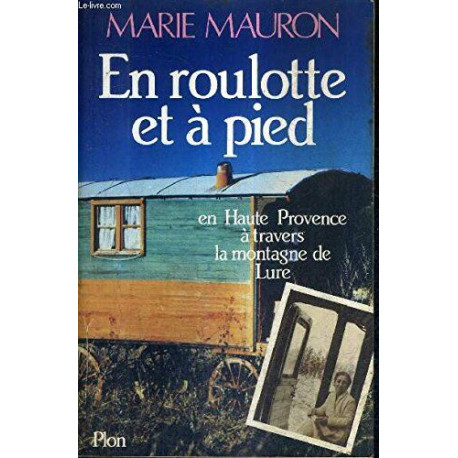 En roulotte et a pied en haute provence : a travers la montagne de...