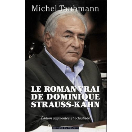 Le roman vrai de Dominique Strauss-Kahn
