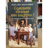 Comment vivaient nos ancêtres ? : De leurs coutumes à leurs habitudes