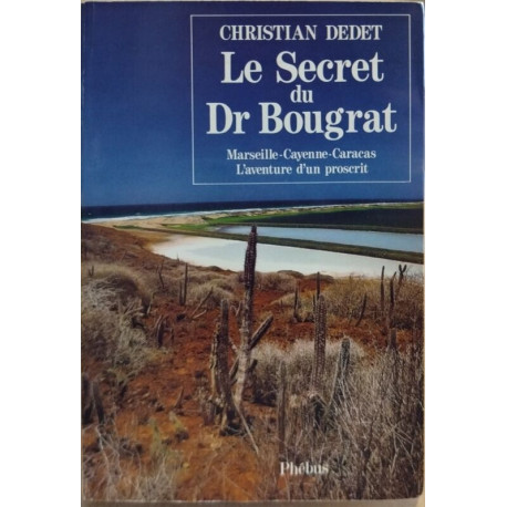 Le secret du Dr Bougrat - Marseille-Cayenne-Caracas - L'aventure...