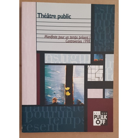 Théatre public - Manifeste pour un temps présent I - Controverses 1998