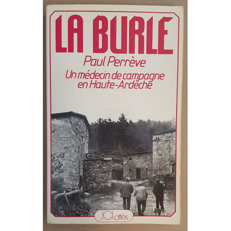 La Burle - Paul Perrève - Un médecin de campagne en Haute-Ardèche