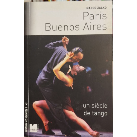 Paris-Buenos Aires: Un siècle de tango