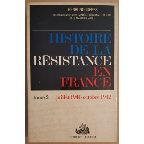Histoire de la Résistance en France - Tome 2 - Juillet 1941-...