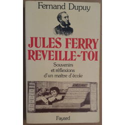 Jules Ferry reveille-toi - Souvenirs et réflexions d'un maître d'école