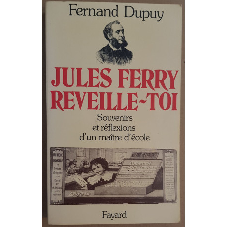 Jules Ferry reveille-toi - Souvenirs et réflexions d'un maître d'école