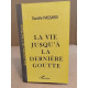 La vie jusqu'à la dernière goutte
