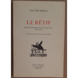 Le Rétif - Articles parus dans "l'anarchie" 1909-1912 - Textes...