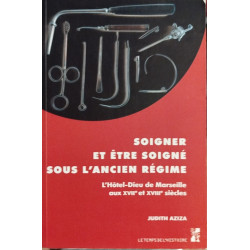 Soigner et etre soigne sous l'ancien regime: L'Hôtel-Dieu de...