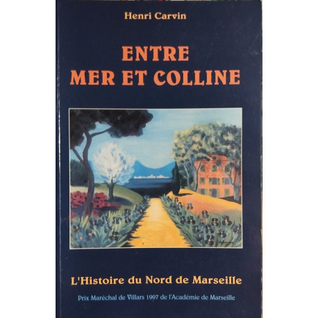 Entre mer et colline l'histoire du nord de Marseille