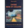 Entre mer et colline l'histoire du nord de Marseille