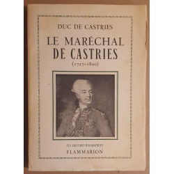 Le maréchal de Castries (1727-1800) - Préface du Duc de Lévis Mirepoix