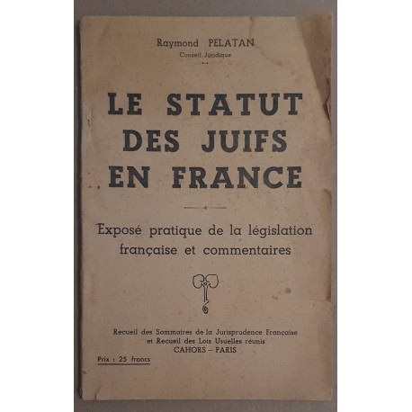 Le statut des juifs en France - Exposé pratique de la législation...