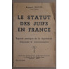 Le statut des juifs en France - Exposé pratique de la législation...